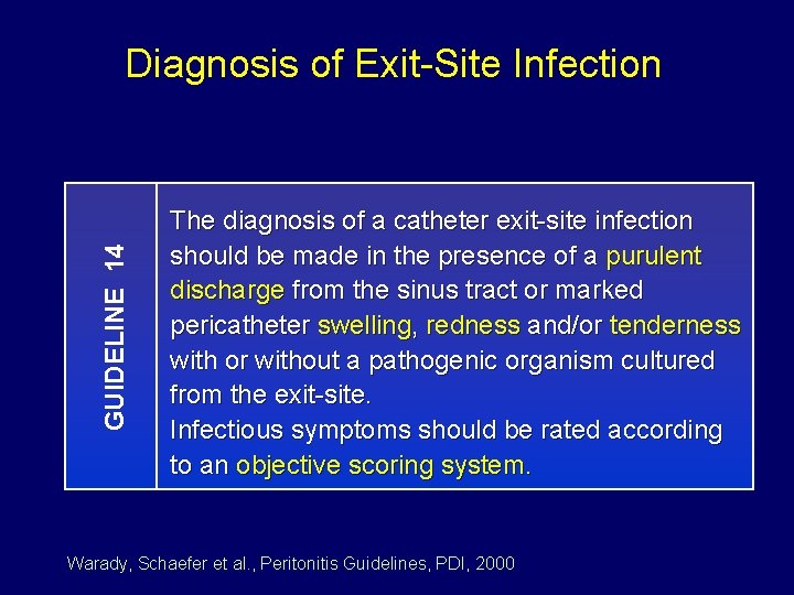 GUIDELINE 14 Diagnosis of Exit-Site Infection The diagnosis of a catheter exit-site infection should