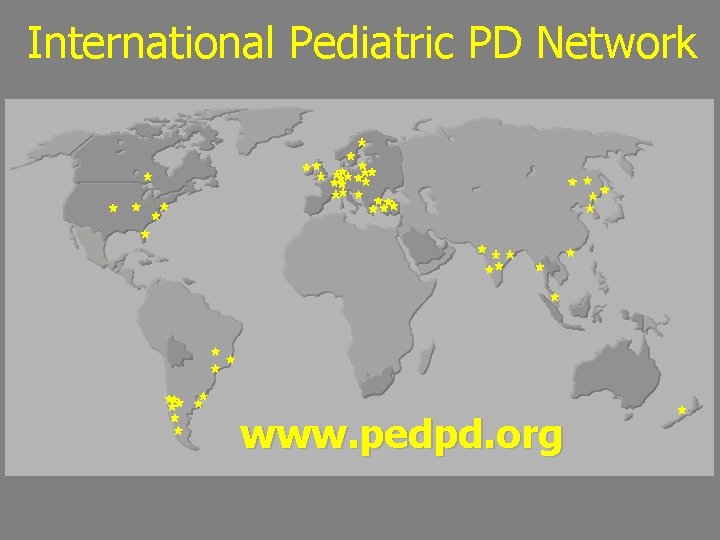 International Pediatric PD Network www. pedpd. org 