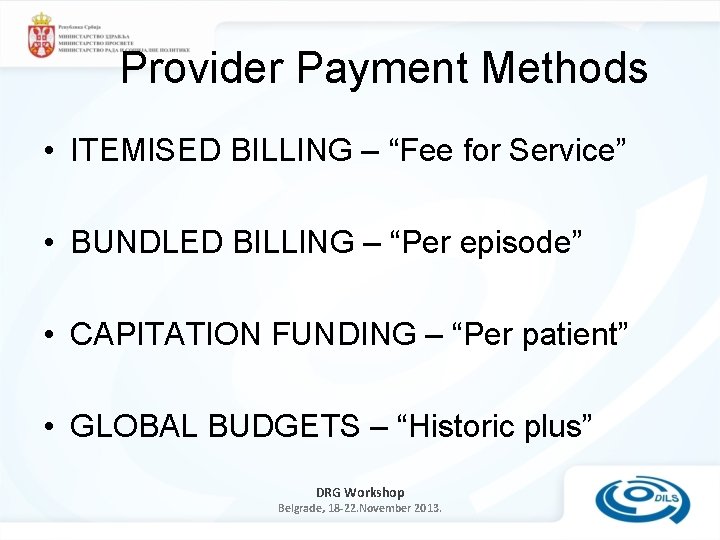 Provider Payment Methods • ITEMISED BILLING – “Fee for Service” • BUNDLED BILLING –
