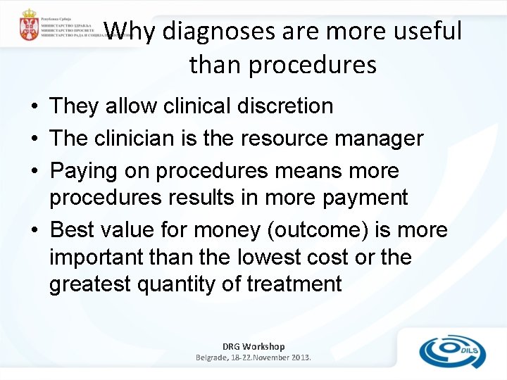 Why diagnoses are more useful than procedures • They allow clinical discretion • The