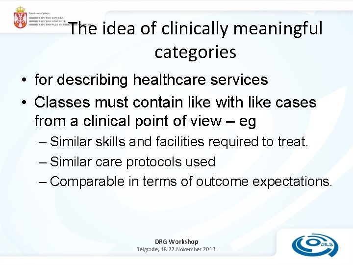 The idea of clinically meaningful categories • for describing healthcare services • Classes must