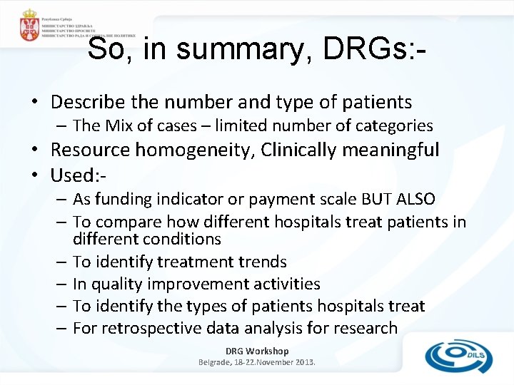 So, in summary, DRGs: • Describe the number and type of patients – The