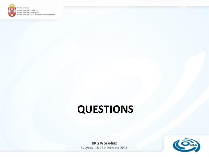 QUESTIONS DRG Workshop Belgrade, 18 -22. November 2013. 
