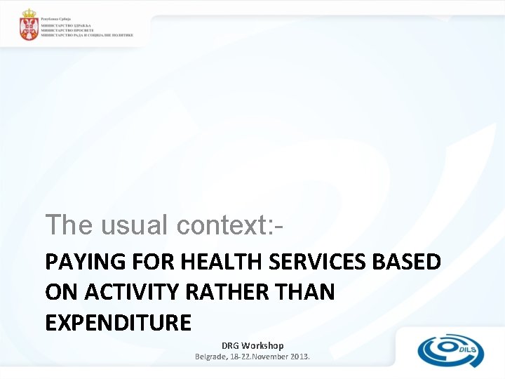 The usual context: PAYING FOR HEALTH SERVICES BASED ON ACTIVITY RATHER THAN EXPENDITURE DRG