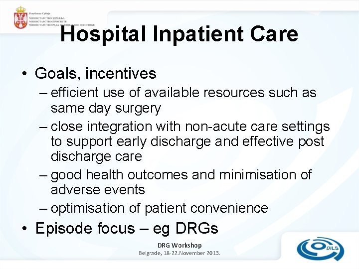 Hospital Inpatient Care • Goals, incentives – efficient use of available resources such as