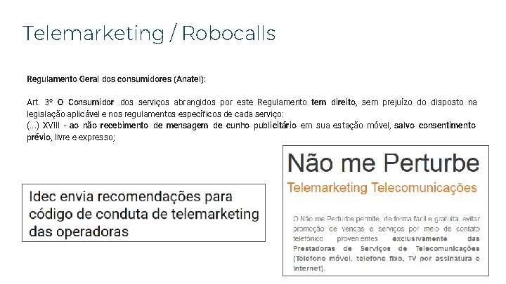 Telemarketing / Robocalls Regulamento Geral dos consumidores (Anatel): Art. 3º O Consumidor dos serviços