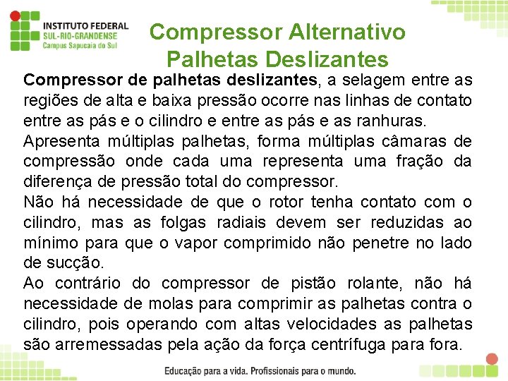 Compressor Alternativo Palhetas Deslizantes Compressor de palhetas deslizantes, a selagem entre as regiões de