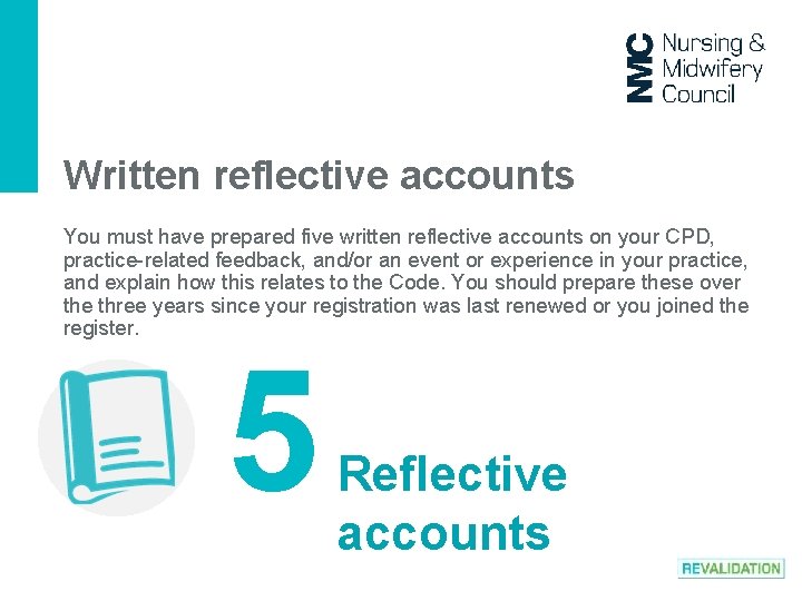 Written reflective accounts You must have prepared five written reflective accounts on your CPD,