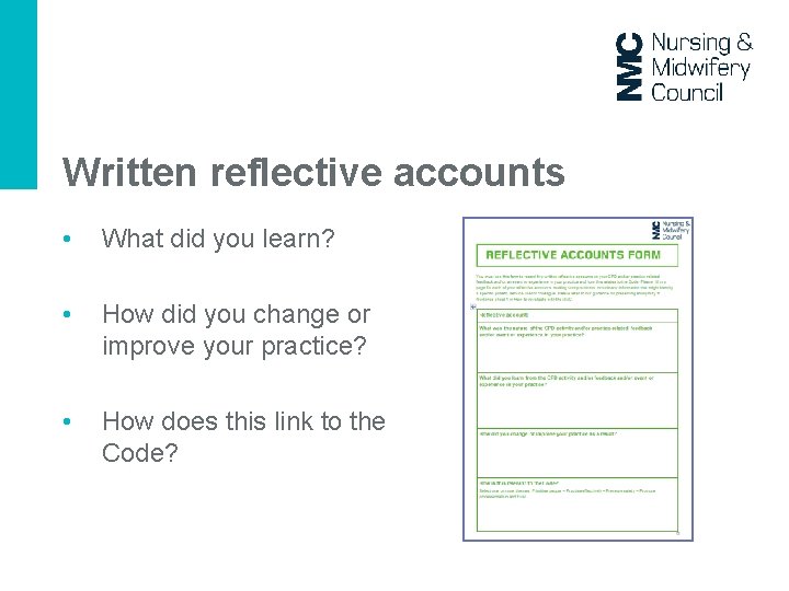 Written reflective accounts • What did you learn? • How did you change or