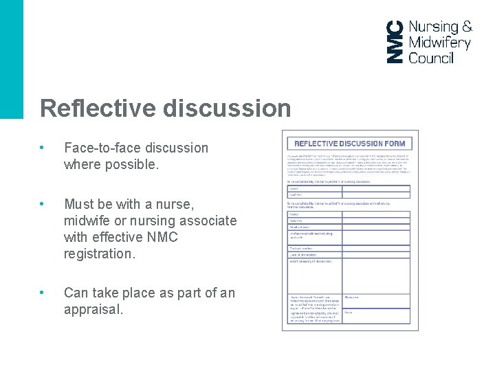 Reflective discussion • Face-to-face discussion where possible. • Must be with a nurse, midwife