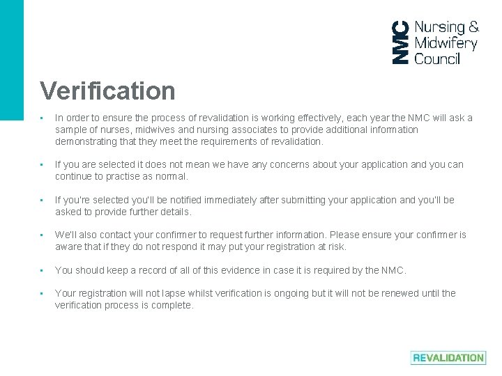Verification • In order to ensure the process of revalidation is working effectively, each