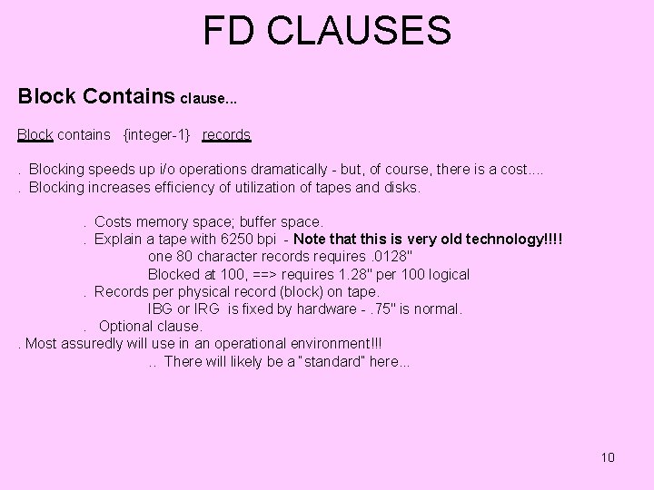 FD CLAUSES Block Contains clause. . . Block contains {integer-1} records. Blocking speeds up
