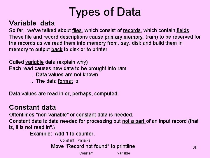 Types of Data Variable data So far, we've talked about files, which consist of
