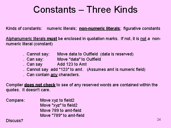 Constants – Three Kinds of constants: numeric literals; non-numeric literals; figurative constants Alphanumeric literals