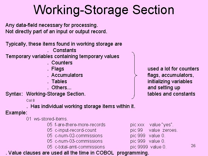 Working-Storage Section Any data-field necessary for processing. Not directly part of an input or