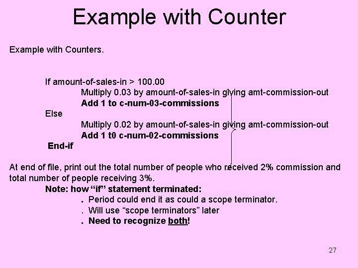 Example with Counters. If amount-of-sales-in > 100. 00 Multiply 0. 03 by amount-of-sales-in giving