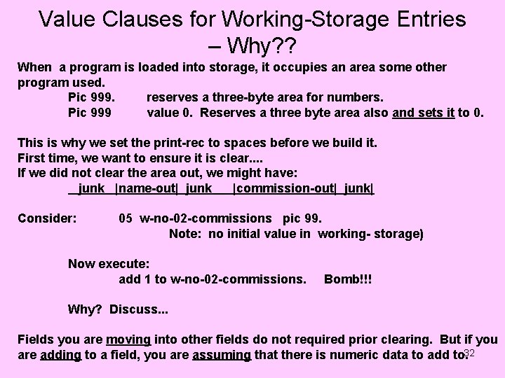 Value Clauses for Working-Storage Entries – Why? ? When a program is loaded into