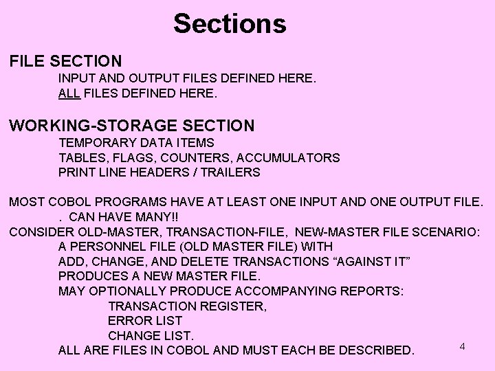 Sections FILE SECTION INPUT AND OUTPUT FILES DEFINED HERE. ALL FILES DEFINED HERE. WORKING-STORAGE