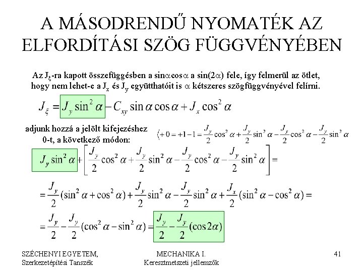 A MÁSODRENDŰ NYOMATÉK AZ ELFORDÍTÁSI SZÖG FÜGGVÉNYÉBEN Az Jx-ra kapott összefüggésben a sinacosa a