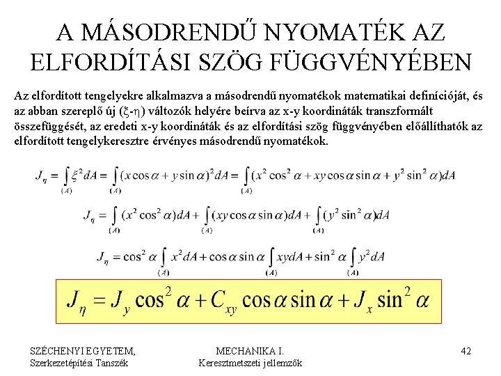 A MÁSODRENDŰ NYOMATÉK AZ ELFORDÍTÁSI SZÖG FÜGGVÉNYÉBEN Az elfordított tengelyekre alkalmazva a másodrendű nyomatékok