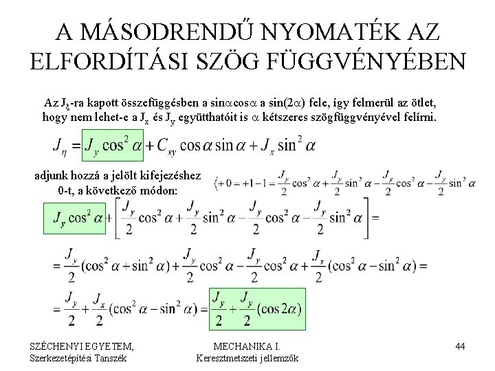 A MÁSODRENDŰ NYOMATÉK AZ ELFORDÍTÁSI SZÖG FÜGGVÉNYÉBEN Az Jx-ra kapott összefüggésben a sinacosa a