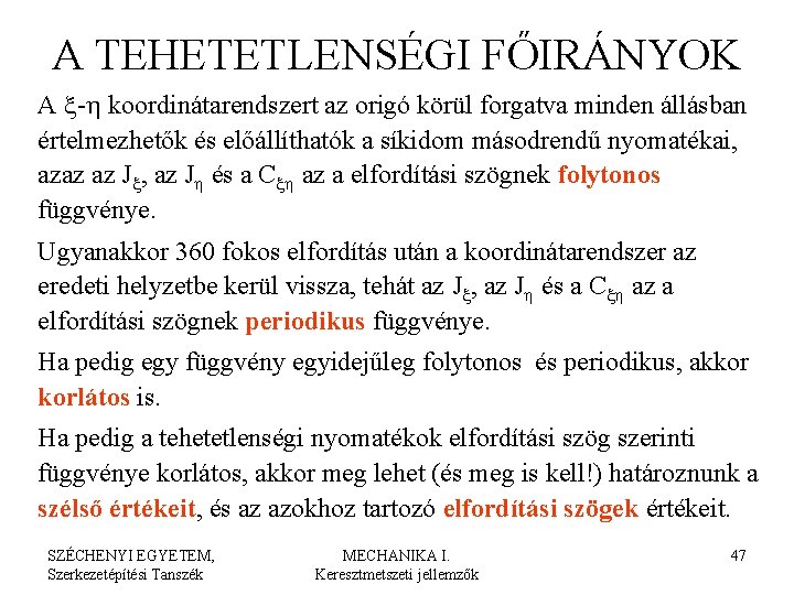 A TEHETETLENSÉGI FŐIRÁNYOK A x-h koordinátarendszert az origó körül forgatva minden állásban értelmezhetők és
