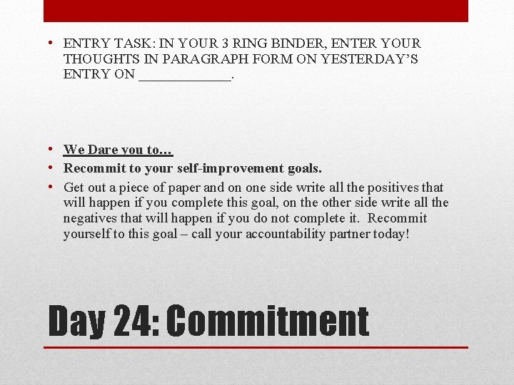  • ENTRY TASK: IN YOUR 3 RING BINDER, ENTER YOUR THOUGHTS IN PARAGRAPH