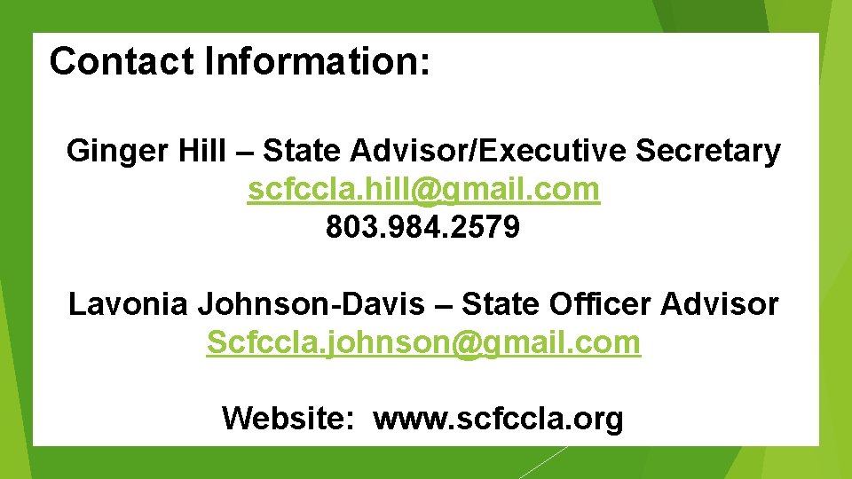 Contact Information: Ginger Hill – State Advisor/Executive Secretary scfccla. hill@gmail. com 803. 984. 2579