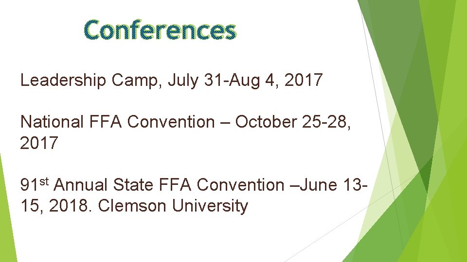 Conferences Leadership Camp, July 31 -Aug 4, 2017 National FFA Convention – October 25