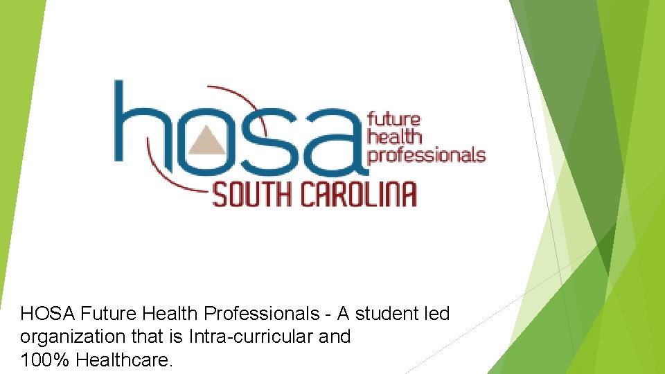 HOSA Future Health Professionals - A student led organization that is Intra-curricular and 100%