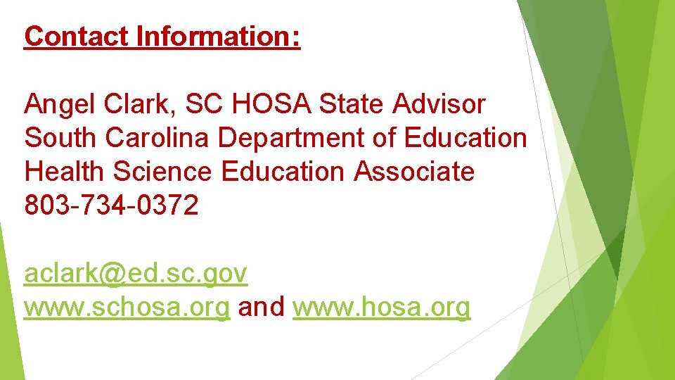 Contact Information: Angel Clark, SC HOSA State Advisor South Carolina Department of Education Health