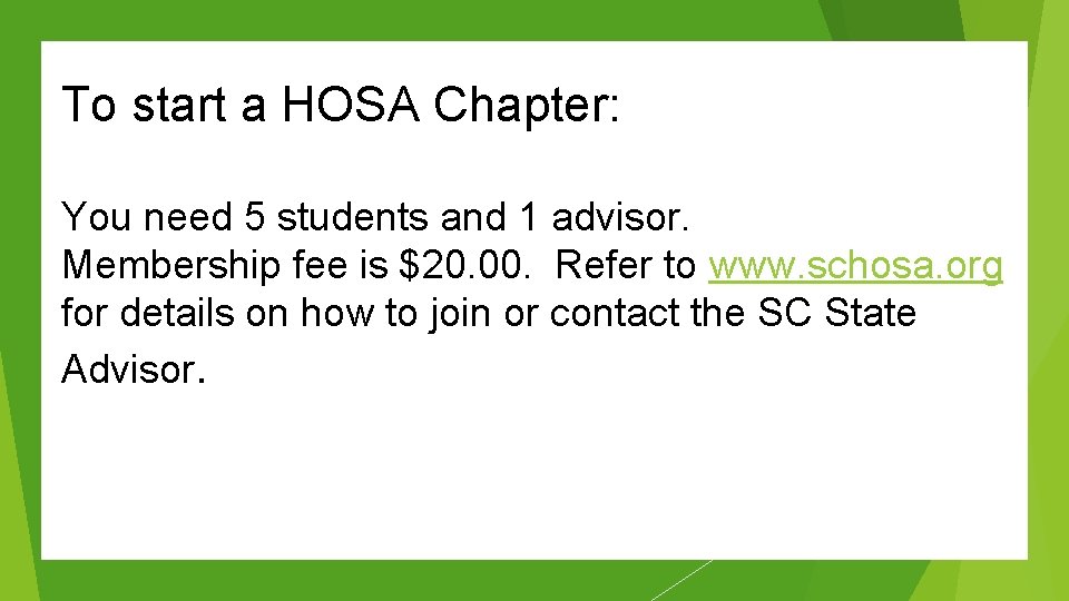 To start a HOSA Chapter: You need 5 students and 1 advisor. Membership fee