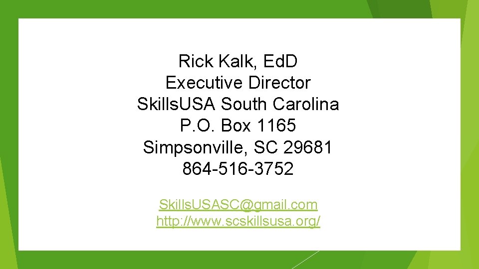  Rick Kalk, Ed. D Executive Director Skills. USA South Carolina P. O. Box