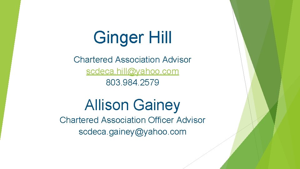 Ginger Hill Chartered Association Advisor scdeca. hill@yahoo. com 803. 984. 2579 Allison Gainey Chartered