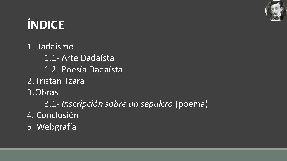 ÍNDICE 1. Dadaísmo 1. 1 - Arte Dadaísta 1. 2 - Poesía Dadaísta 2. ÍNDICE 1. Dadaísmo 1. 1 - Arte Dadaísta 1. 2 - Poesía Dadaísta 2.