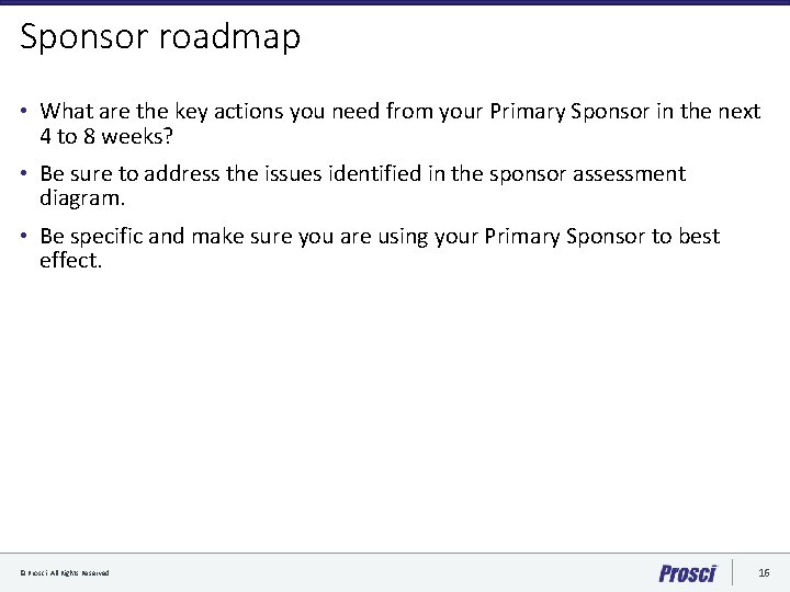 Sponsor roadmap • What are the key actions you need from your Primary Sponsor