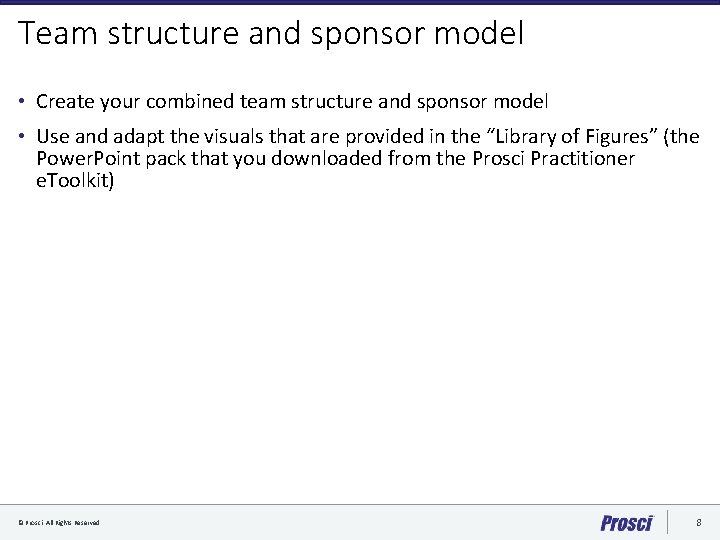 Team structure and sponsor model • Create your combined team structure and sponsor model