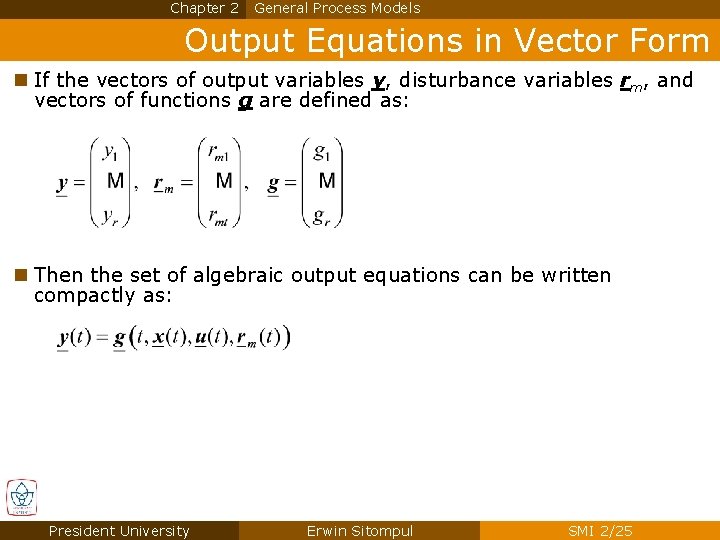 Chapter 2 General Process Models Output Equations in Vector Form n If the vectors
