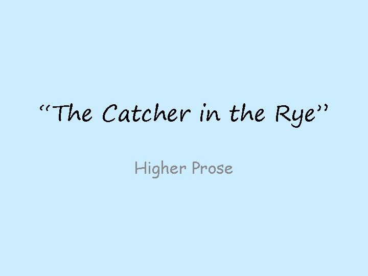 “The Catcher in the Rye” Higher Prose 