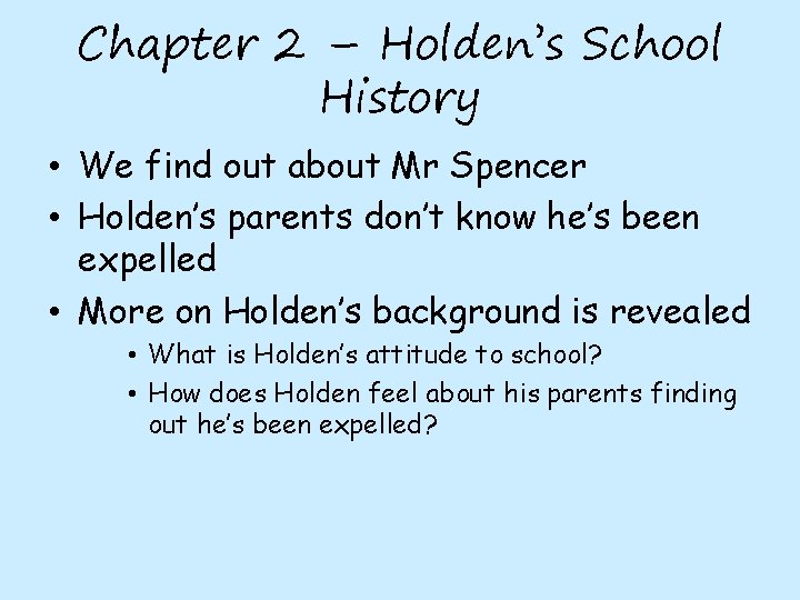 Chapter 2 – Holden’s School History • We find out about Mr Spencer •