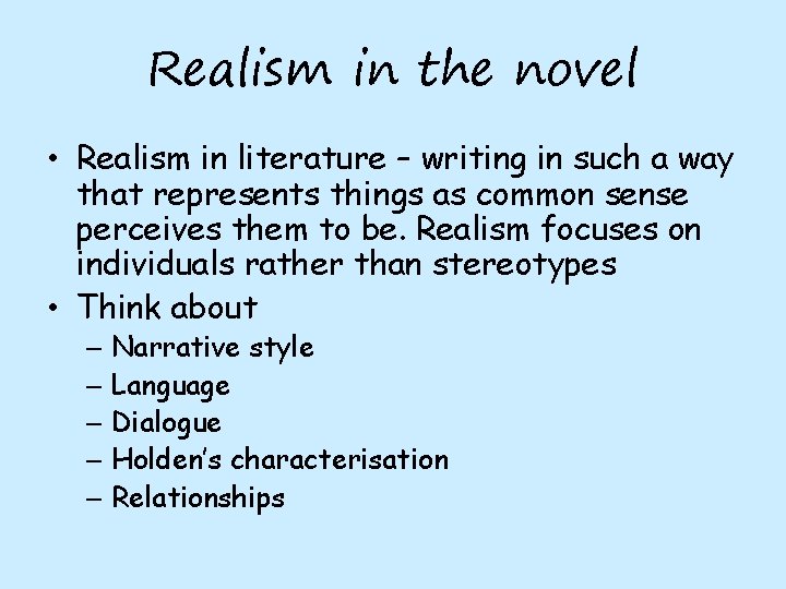 Realism in the novel • Realism in literature – writing in such a way