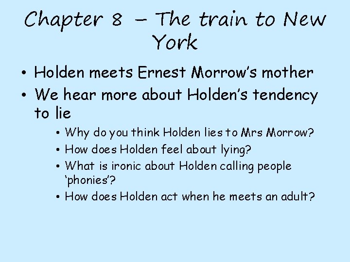 Chapter 8 – The train to New York • Holden meets Ernest Morrow’s mother
