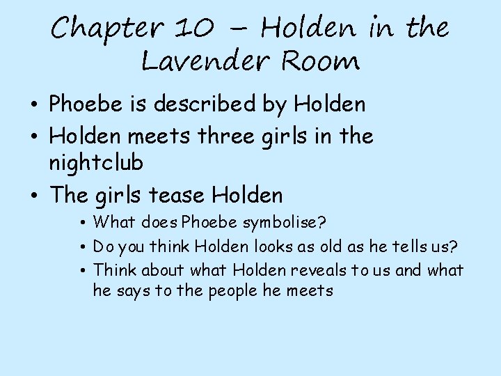 Chapter 10 – Holden in the Lavender Room • Phoebe is described by Holden