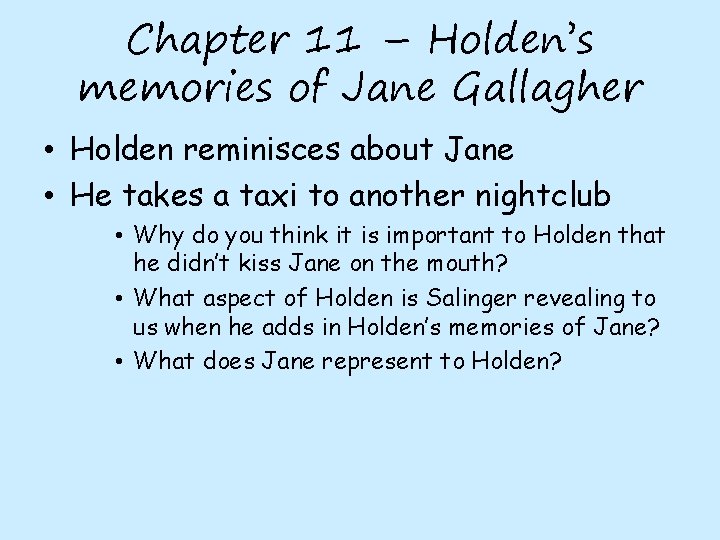 Chapter 11 – Holden’s memories of Jane Gallagher • Holden reminisces about Jane •