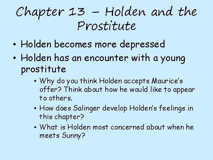 Chapter 13 – Holden and the Prostitute • Holden becomes more depressed • Holden