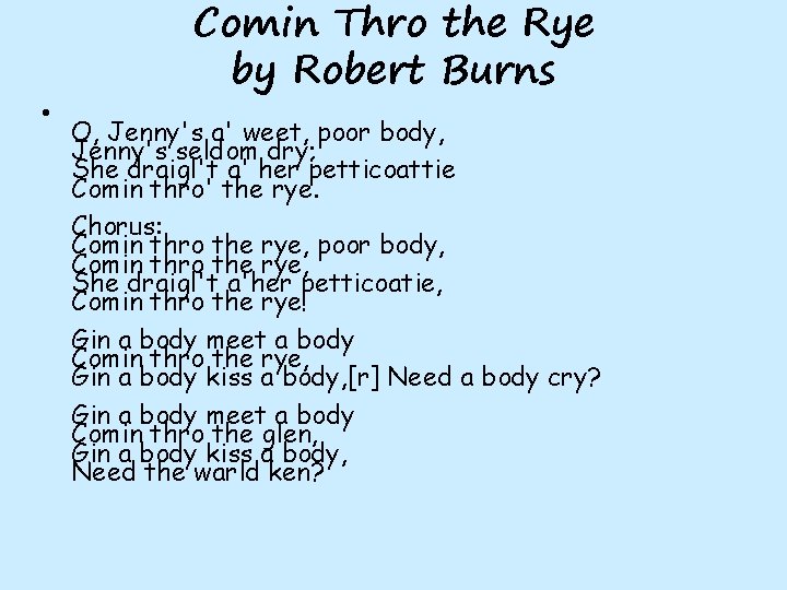  • Comin Thro the Rye by Robert Burns O, Jenny's a' weet, poor