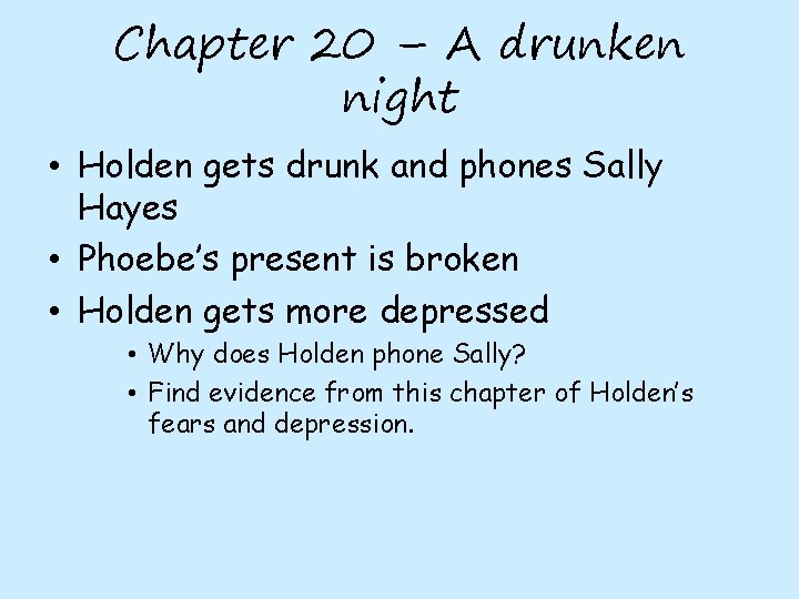 Chapter 20 – A drunken night • Holden gets drunk and phones Sally Hayes