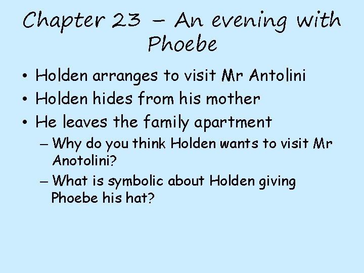 Chapter 23 – An evening with Phoebe • Holden arranges to visit Mr Antolini