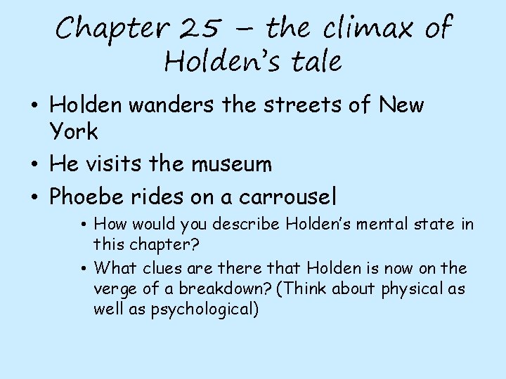 Chapter 25 – the climax of Holden’s tale • Holden wanders the streets of