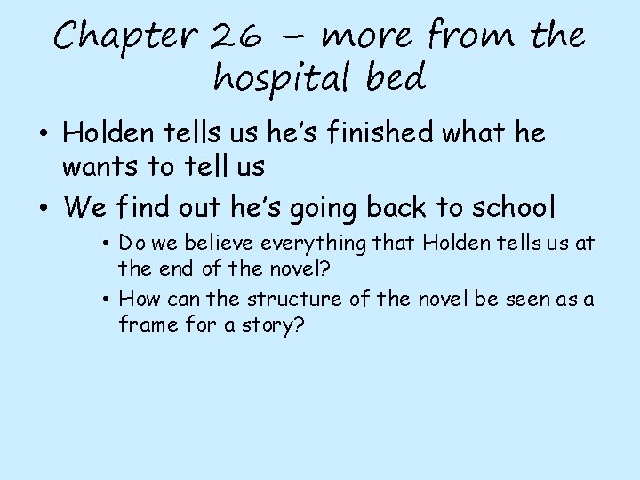 Chapter 26 – more from the hospital bed • Holden tells us he’s finished